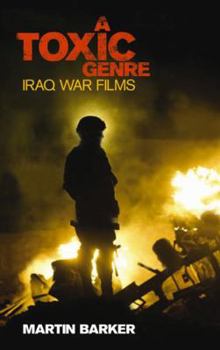 Hardcover A 'Toxic Genre': The Iraq War Films Book