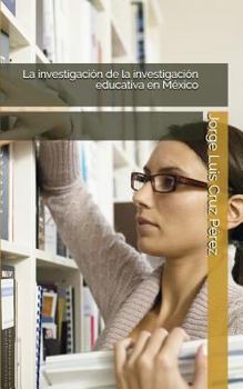 La investigación de la investigación educativa en México: Instituto Superior de Investigación en Ciencias de la Educación, A. C. (Colección práctica docente nº 4)
