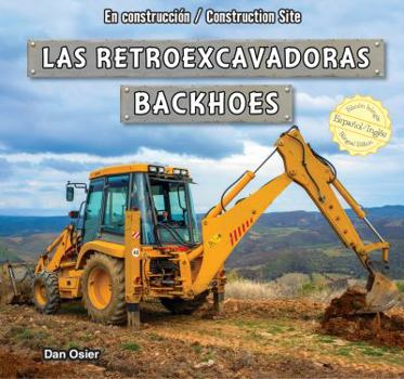 Library Binding Las Retroexcavadoras/Backhoes [Spanish] Book