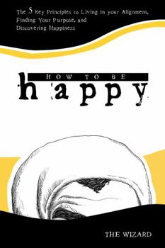 Paperback How To Be Happy: 5 Simple Steps to Finding Happiness Book