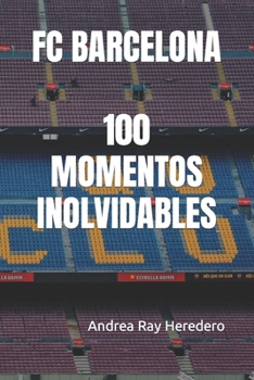 Paperback FC Barcelona: 100 Momentos Inolvidables [Spanish] Book