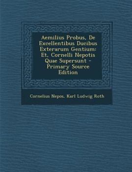 Paperback Aemilius Probus, de Excellentibus Ducibus Exterarum Gentium: Et, Cornelli Nepotis Quae Supersunt [Swedish] Book