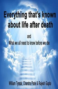 Paperback Everything That's Known About Life After Death: and What we all need to know before we die Book