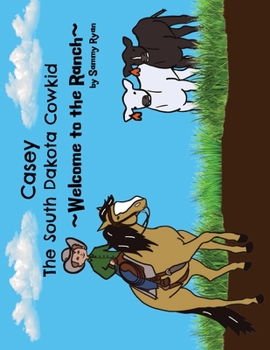 Paperback Casey the South Dakota Cowkid: Welcome to the Ranch Book