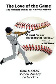 Paperback The Love of the Game: The Numbers Behind Our National Pastime Book