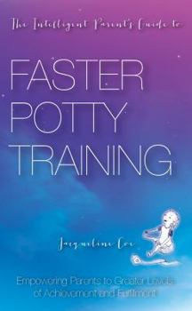 Paperback The Intelligent Parent's Guide to Faster Potty Training Book