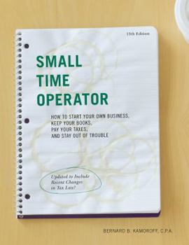 Paperback Small Time Operator: How to Start Your Own Business, Keep Your Books, Pay Your Taxes, and Stay Out of Trouble Book