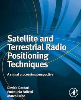 Paperback Satellite and Terrestrial Radio Positioning Techniques: A Signal Processing Perspective Book