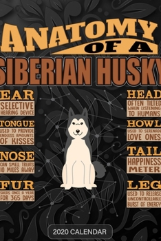 Paperback Anatomy Of A Siberian Husky: Siberian Husky 2020 Calendar - Customized Gift For Siberian Husky Dog Owner Book