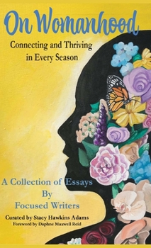 Hardcover On Womanhood: Connecting and Thriving in Every Season Book