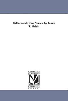 Paperback Ballads and Other Verses, by James T. Fields. Book