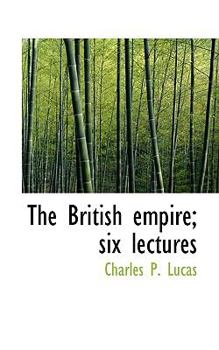 The British Empire; Six Lectures