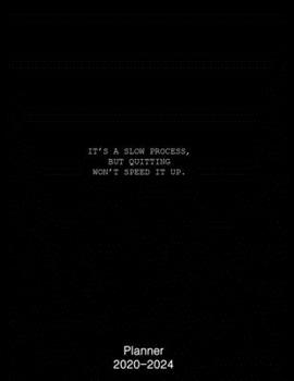 It's A Slow Process But Quitting Won't Speed It Up 2020 Weekly And Monthly Planner: Monthly Calendar Organizer Gifts