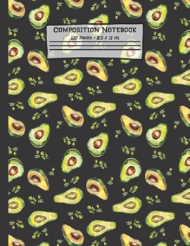 Paperback Avocados Composition Notebook: Avocado Gifts: Paperback Blank Wide Ruled Lined Paper Journal for School: 8.5" x 11" Book