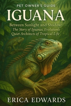 IGUANA: Between Sunlight and Shadow: The Story of Iguanas, Evolution’s Quiet Architects of Tropical Life.