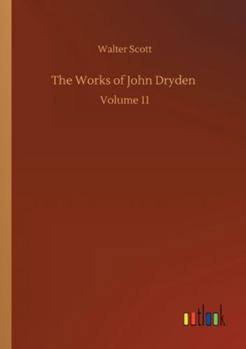 The Works of John Dryden: Volume 11