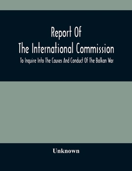 Paperback Report Of The International Commission To Inquire Into The Causes And Conduct Of The Balkan War Book