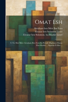 Paperback omat esh: U-vo shir meet Avraham ben Ezra im perush Migdanot Elazar eha-Mazkir ... sipurim e-idot ... [Hebrew] Book