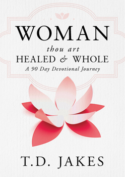Hardcover Woman, Thou Art Healed and Whole: A 90 Day Devotional Journey Book
