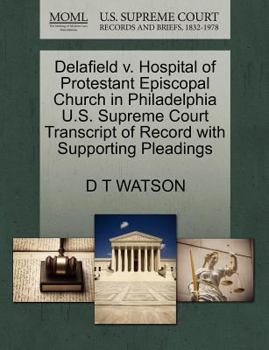 Paperback Delafield V. Hospital of Protestant Episcopal Church in Philadelphia U.S. Supreme Court Transcript of Record with Supporting Pleadings Book