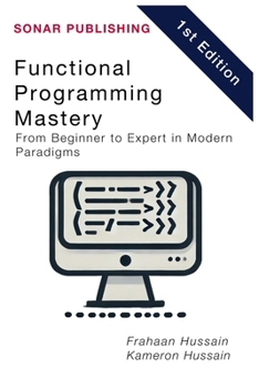 Functional Programming Mastery: From Beginner to Expert in Modern Paradigms