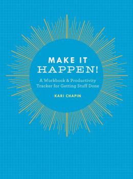 Diary Make It Happen!: A Workbook & Productivity Tracker for Getting Stuff Done Book