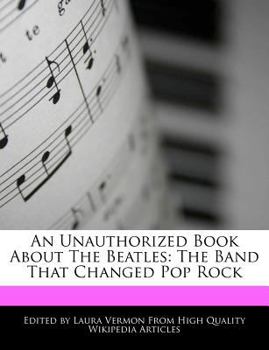 An Unauthorized Book about the Beatles : The Band That Changed Pop Rock