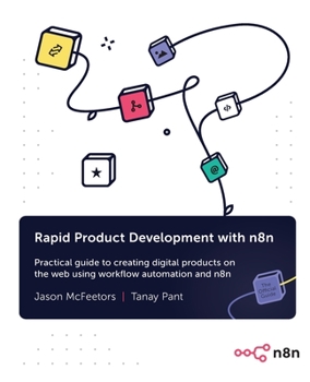Paperback Rapid Product Development with n8n: Practical guide to creating digital products on the web using workflow automation and n8n Book
