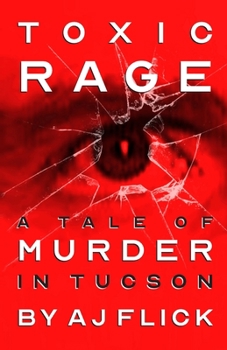 Paperback Toxic Rage: A Tale Of Murder In Tucson Book