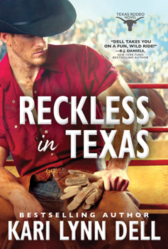 Reckless in Texas - Book #1 of the Texas Rodeo