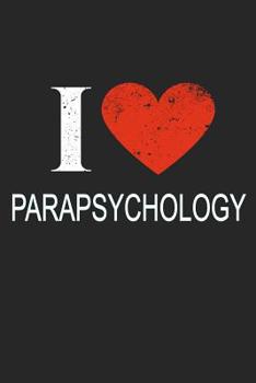 I Love Parapsychology: Gift For Parapsychologist