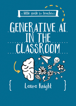 Paperback A Little Guide for Teachers: Generative AI in the Classroom Book