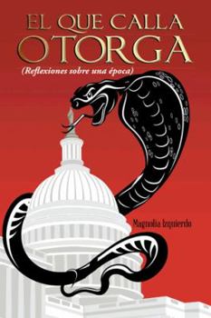 Paperback El Que Calla Otorga: ( Reflexiones Sobre Una Epoca) [Spanish] Book