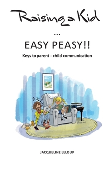 Paperback Raising a kid Easy peasy: Keys to parent child communication Book