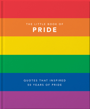 Hardcover Little Book of Pride: Quotes That Inspired 50 Years of Pride Book