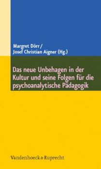 Das Neue Unbehagen in Der Kultur Und Seine Folgen Fur Die Psychoanalytische Padagogik