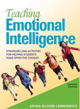 Paperback Teaching Emotional Intelligence: Strategies and Activities for Helping Students Make Effective Choices Book