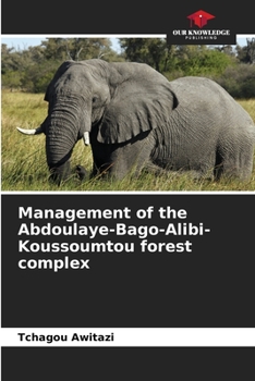 Paperback Management of the Abdoulaye-Bago-Alibi-Koussoumtou forest complex Book