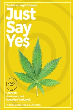 Paperback The War on Legal Cannabis: "Just Say Yes" Book