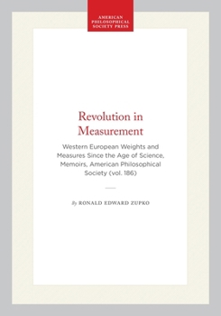 Hardcover Revolution in Measurement: Western European Weights and Measures Since the Age of Science, Memoirs, American Philosophical Society (Vol. 186) Book