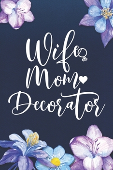 Paperback Wife Mom Decorator: Mom Journal, Diary, Notebook or Gift for Mother Book