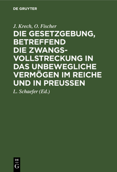 Hardcover Die Gesetzgebung, Betreffend Die Zwangsvollstreckung in Das Unbewegliche Vermögen Im Reiche Und in Preußen: Auf Der Grundlage Des Kommentars Zur Preuß [German] Book