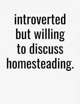 Paperback Introverted But Willing To Discuss Homesteading: College Ruled Composition Notebook Book