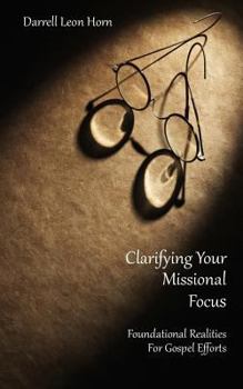 Paperback clarifying your missional focus: Foundational realities for great commission efforts Book