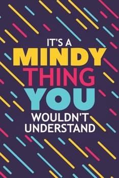 Paperback It's a Mindy Thing You Wouldn't Understand: Lined Notebook / Journal Gift, 120 Pages, 6x9, Soft Cover, Glossy Finish Book