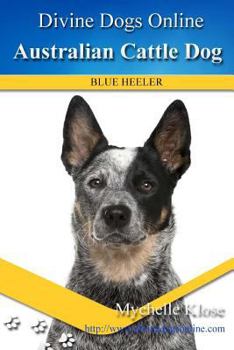 Paperback Australian Cattle Dogs: Divine Dogs Online Book