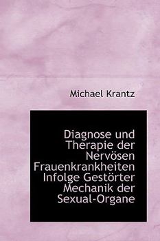 Paperback Diagnose Und Therapie Der Nerv Sen Frauenkrankheiten Infolge Gest Rter Mechanik Der Sexual-Organe [German] Book