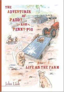 Paperback The Adventures of Paddy and Penny Pig: Part 1 Life on the Farm Book