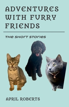 Adventures with Furry Friends: The Short Stories