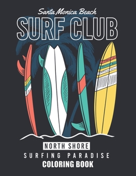 SURF CLUB COLORING BOOK: A Surfer's Coloring Book (Colouring Books for Children and Adults)